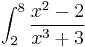  \int_2^8 \frac{x^2-2} {x^3+3}