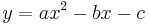 y=ax^2-bx - c