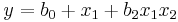 y=b_0 + x_1 + b_2 x_1 x_2