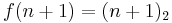  f(n + 1) = (n + 1)_2 