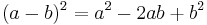 
(a - b)^2 = a^2 - 2ab + b^2

