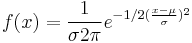 f(x)=\frac {1} {\sigma {2 \pi}} e^{-1/2(\frac {x-\mu} {\sigma})^{2}}