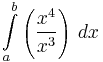 \int\limits_a^b \left ( \frac{x^4}{x^3} \right )\,dx