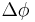 \Delta \phi