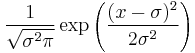 \frac{1}{\sqrt{\sigma^2\pi}}\exp\left(\frac{(x-\sigma)^2}{2\sigma^2}\right)
