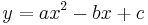y=ax^2-bx + c