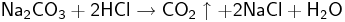 \mathsf{{Na_2CO_3} + 2HCl \rightarrow CO_2 \uparrow + 2NaCl + H_2O}