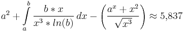  
a^2 + \int\limits_a^b \frac{b*x}{x^3*ln(b)}\,dx  - \left ( \frac{a^x+x^2}{\sqrt{x^3}} \right )     \approx 5{,}837
