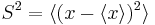 S^2 = \langle(x-\langle x\rangle)^2\rangle