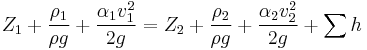 Z_1 + \frac{\rho_1}{\rho g} + \frac{\alpha_1 v_1^2}{2 g} = Z_2 + \frac{\rho_2}{\rho g} + \frac{\alpha_2 v_2^2}{2 g} + \sum {h} 