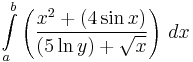  \int\limits_a^b \left ( \frac{x^2+(4\sin x)}{(5\ln y)+\sqrt{x}} \right )\,dx 