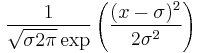 \frac{1}{\sqrt{\sigma2\pi}\exp}\left(\frac{(x-\sigma)^2}{2\sigma^2}\right)