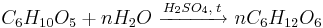 C_6H_{10}O_5 + nH_2O~\xrightarrow{{H_2SO_4}, \; { t}}~nC_6H_{12}O_6