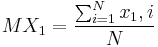M{X_1}= \frac{ \sum_{i=1}^{N} {x_1,i}}{N}