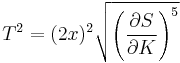 T^2 = (2x)^{2}\sqrt{\left( \frac{\partial S}{\partial K} \right)^{5}}