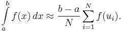 \int\limits_{a}^{b}f(x)\,dx\approx\frac{b-a}{N}\sum^{N}_{i=1}f(u_i).