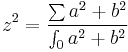 z^2=\frac{\sum{a^2+b^2}}{\int_0{a^2+b^2}}