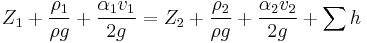 Z_1 + \frac{\rho_1}{\rho g} + \frac{\alpha_1 v_1}{2 g} = Z_2 + \frac{\rho_2}{\rho g} + \frac{\alpha_2 v_2}{2 g} + \sum {h} 