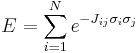 \ E = \sum_{i=1}^N e^{- J_{ij} \sigma_i \sigma_j} 