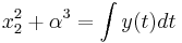 x_2^2+\alpha^3 = \int y(t) dt