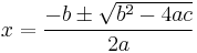  x = \frac{-b \pm \sqrt{b^2 - 4ac}}{2a} 