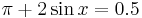 \pi + 2\sin x= 0.5