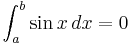 \int_a^b \sin x\,dx = 0