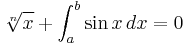 \sqrt[n]{x} + \int_a^b \sin x\,dx = 0