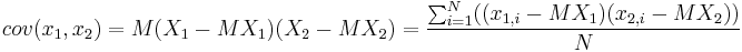 cov (x_1,x_2)=M{(X_1-M{X_1})(X_2-M{X_2})}=\frac{\sum_{i=1}^{N}((x_{1,i}-M{X_1})(x_{2,i}-M{X_2})) }{N}