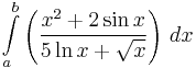  \int\limits_a^b \left ( \frac{x^2+2\sin x}{5\ln x+\sqrt{x}} \right )\,dx 