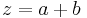 z=a+b