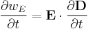 \frac{\partial w_E}{\partial t}=\mathbf{E}\cdot \frac{\partial \mathbf{D}}{\partial t}