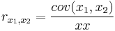 r_{x_1,x_2}=\frac {cov (x_1,x_2)}{xx}