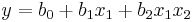 y=b_0 + b_1  x_1 + b_2 x_1 x_2