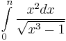 \int\limits_0^n\frac{x^2dx}{\sqrt{x^3-1}}