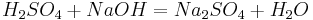 H_2SO_4+NaOH=Na_2SO_4+H_2O