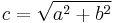 c=\sqrt{a^2+b ^2}