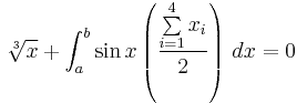 \sqrt[3]{x} + \int_a^b \sin x \left ( {\frac {\sum\limits^{4}_{i=1} {x_i}} {2}} \right ) \,dx = 0