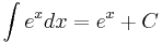 
\int e^{x} dx =e^{x} + C
