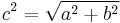 c^2=\sqrt{a^2+b ^2}