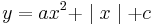 y=ax^2+\mid x \mid + c 