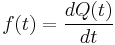 f(t) =  \frac{dQ(t)}{dt}
